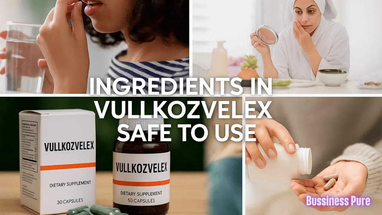 ingredients in Vullkozvelex safe to use
