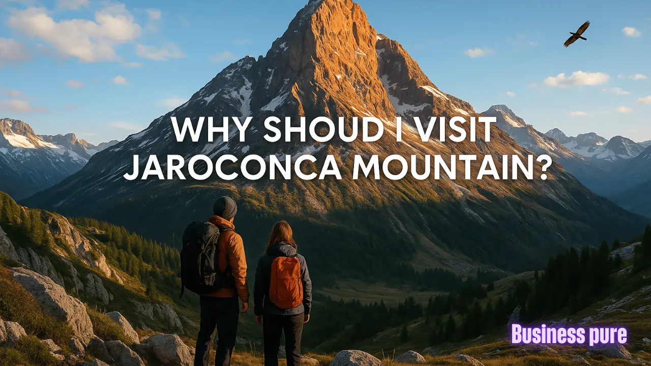 why should i visit jaroconca mountain